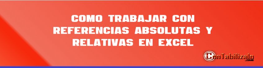 Como Trabajar con Referencias Absolutas y Relativas en Excel