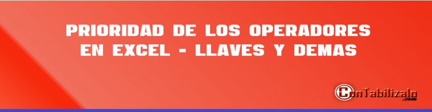 Prioridad de los Operadores en Excel  - Llaves y Demás