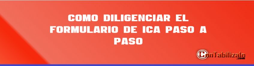 Como Diligenciar el Formulario de ICA Paso a Paso