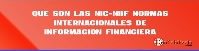 ¿Que son las NIC-NIIF? Normas internacionales de información financiera.