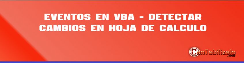 Eventos en VBA - Detectar cambios en hoja de Cálculo