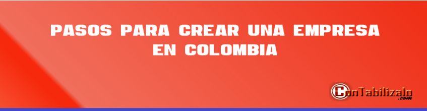 Pasos para crear una empresa en Colombia