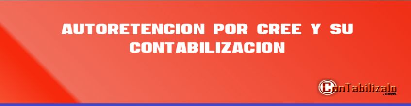 Autoretencion por CREE y su Contabilización