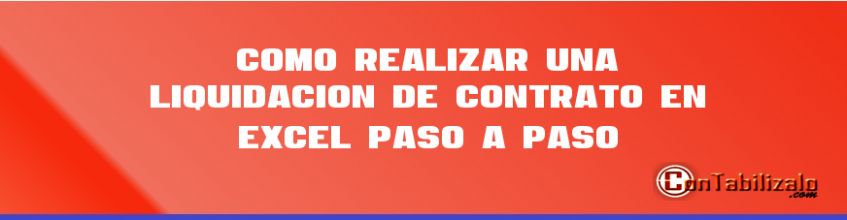 Como Realizar una liquidación de Contrato en Excel Paso a Paso