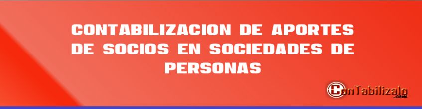 Contabilización de  Aportes de Socios en sociedades de personas