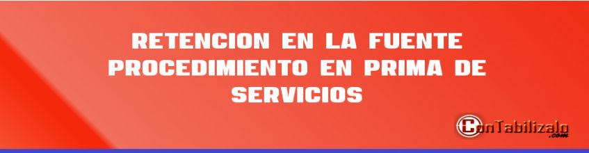 Retención en la Fuente Procedimiento 1 en Prima de Servicios