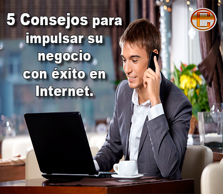 5-concejos-para-impulsar-con-exito-su-negocio-en-internet