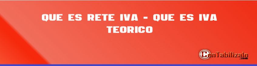 Que es Rete IVA - Que es IVA Teórico