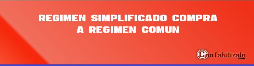 Régimen Simplificado Compra a Régimen Comun