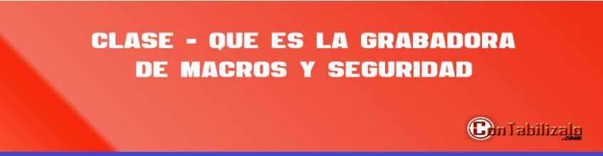 Clase 1 - Qué es la grabadora de macros y Seguridad