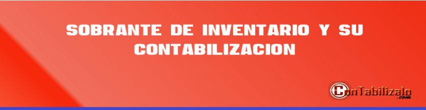 Sobrante de inventario y su contabilización.