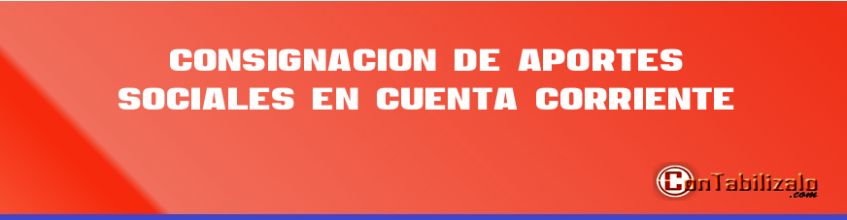 Consignación de Aportes sociales en Cuenta Corriente