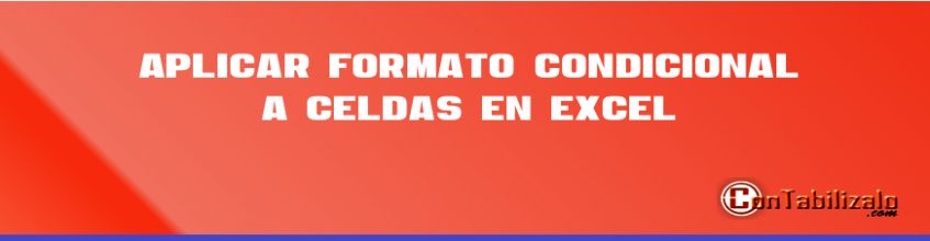 Aplicar Formato Condicional a Celdas en Excel