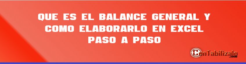 Que es el Balance General y Como Elaborarlo en Excel Paso a Paso