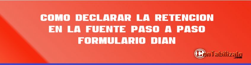 Como Declarar la Retención en la Fuente Paso a Paso formulario 350 DIAN