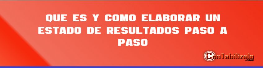 Que es y Como Elaborar un Estado de Resultados Paso a Paso