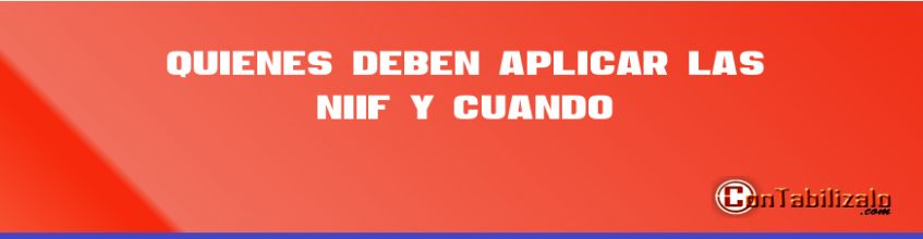 Quienes Deben Aplicar Las NIIF y Cuando