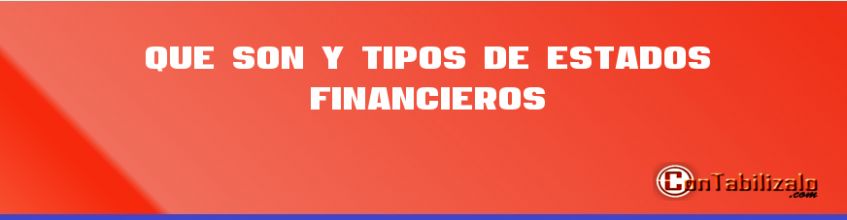 Que son y Tipos de Estados Financieros