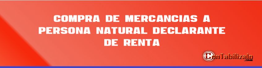 Compra de mercancías a persona natural declarante de renta.