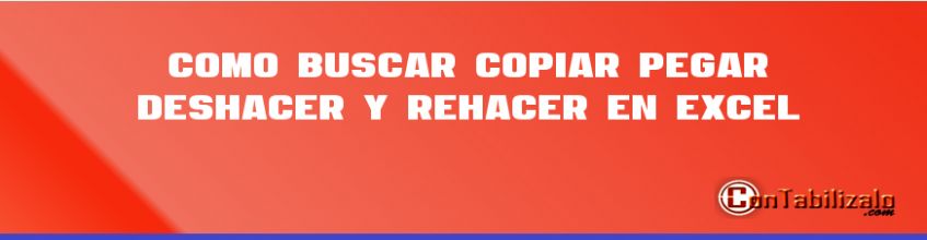 Como Buscar, Copiar, Pegar, Deshacer y Rehacer en Excel