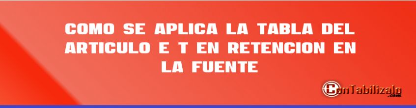 Como se Aplica la Tabla del Artículo 384 E.T. en Retención en la Fuente