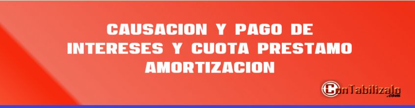 Causación y Pago de Intereses y Cuota Préstamo (Amortización)