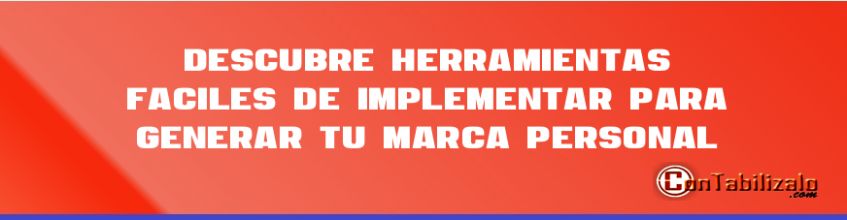 Descubre 5 Herramientas fáciles de implementar para generar tu marca personal.