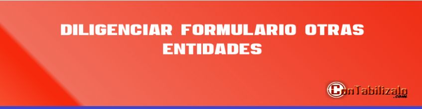 Diligenciar Formulario Otras Entidades