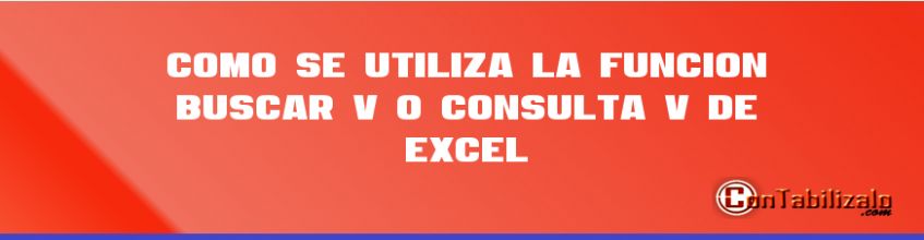 Como se utiliza la función BUSCAR V ó CONSULTA V de Excel