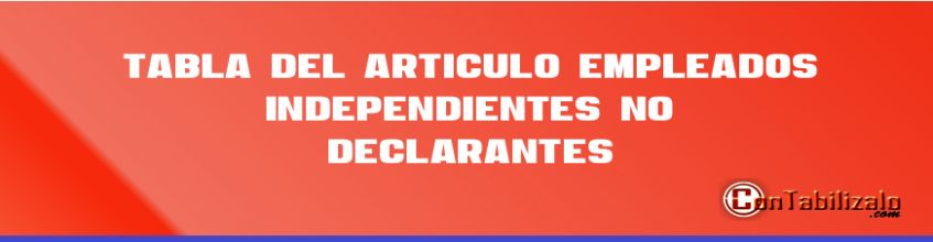 Tabla del Articulo 383 Empleados "Independientes" No Declarantes.